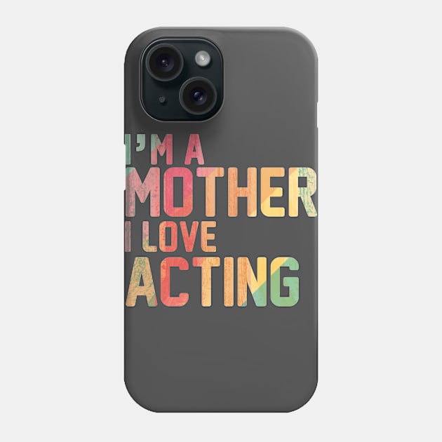 Mother Who Love Acting Phone Case by Toogoo