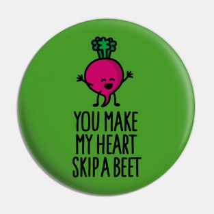 You make my heart skip a beet - funny beetroot Valentine's day Pin