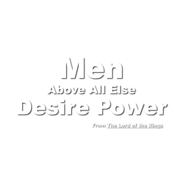 Men Above All Else Desire Power by Verl