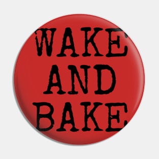 WAKE AND BAKE Pin