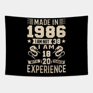 Made In 1986 I Am Not 38 I Am 18 With 20 Years Of Experience Tapestry