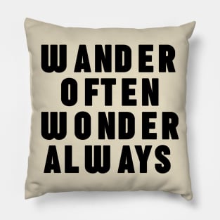 Wander Often Wonder Always Pillow