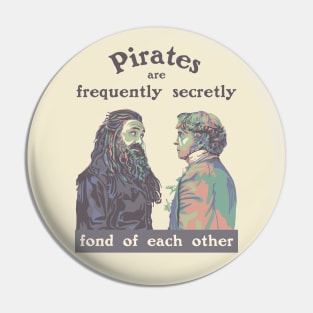 Pirates are Frequently Secretly Fond of Each Other Pin