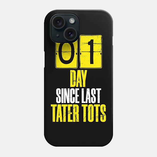 Days Since Last Tater Tots Phone Case by bluerockproducts