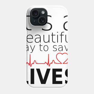 it's beautifull day to save lives Phone Case