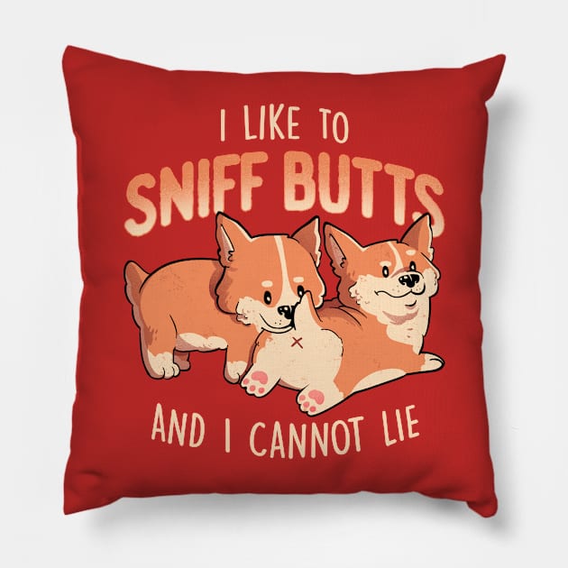 I Like to Sniff Butts - Cute Lazy Dog Gift Pillow by eduely