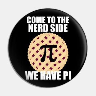 Come To The Nerd Side We Have Pi Pin