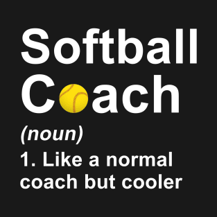 Softball Coach Noun Like A Normal Coach But Cooler T-Shirt