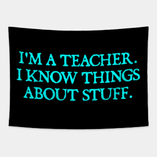 I'm A Teacher, I Know Things About Stuff. Tapestry