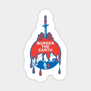 Murder The Earth Magnet