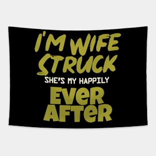 I'm Wife Struck. She's My Happily Ever After Tapestry