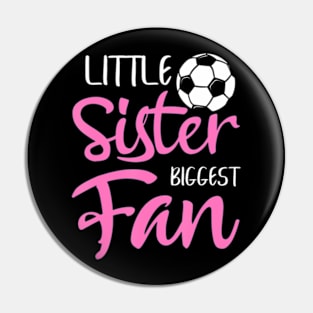 Little Sister Biggest Fan Soccer Players Fans Pin