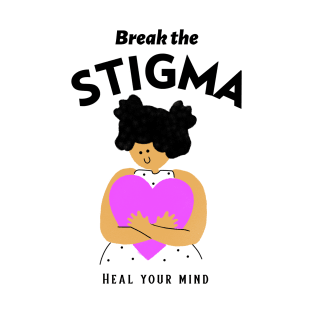 Break the Stigma Heal Your Mind Mental Health T-Shirt