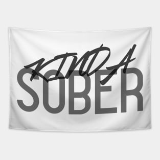 Kinda Sober, Kinda Not! Funny Drinking Quote. Perfect Drinking Team Gift. Tapestry