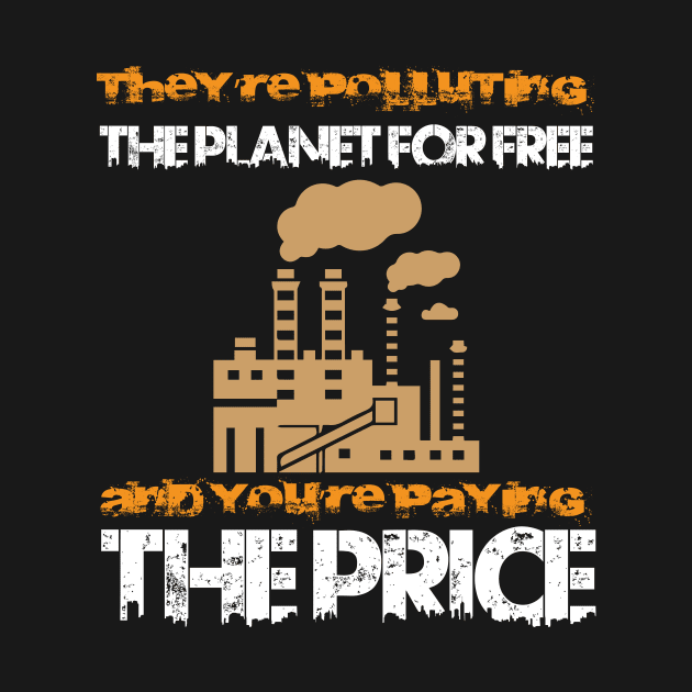 They Polluting The Planet - Climate Change Nature Activism Quote by MrPink017