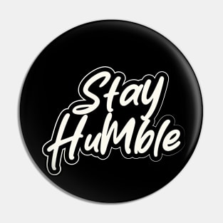 Stay Humble Pin