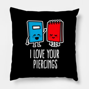 I love your piercings, funny tattoo artist piercing studio  body art Pillow