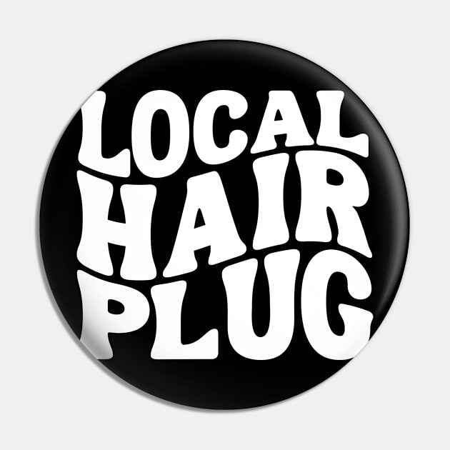 Hairdresser Local Hair Plug For Hairstylist Cosmetology Grad Pin by weirdboy