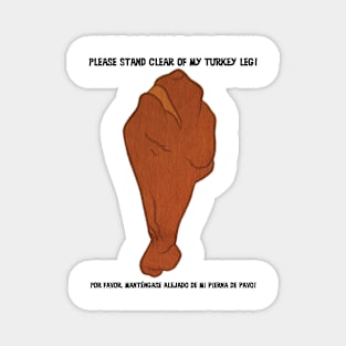 PLEASE STAND CLEAR OF MY TURKEY LEG! Magnet