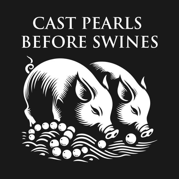 Cast pearls before swines by lkn