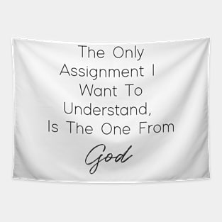 The Only Assignment I Want To understand Is The One From God Tapestry