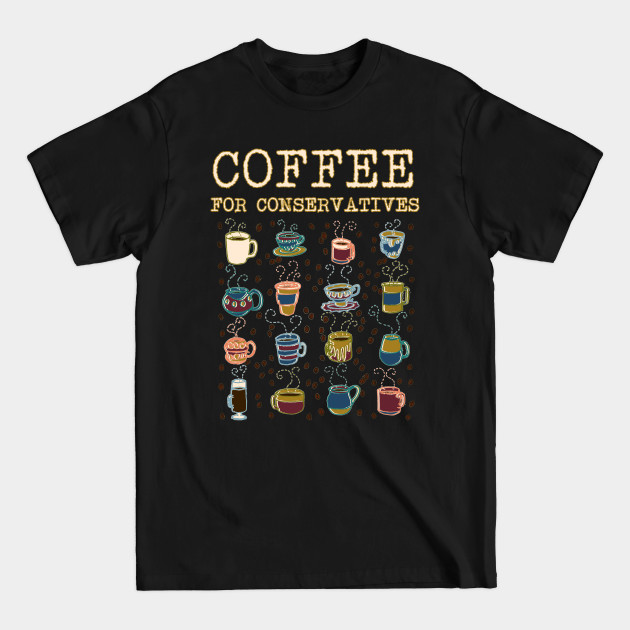 Disover Coffee for Conservatives - Conservative - T-Shirt