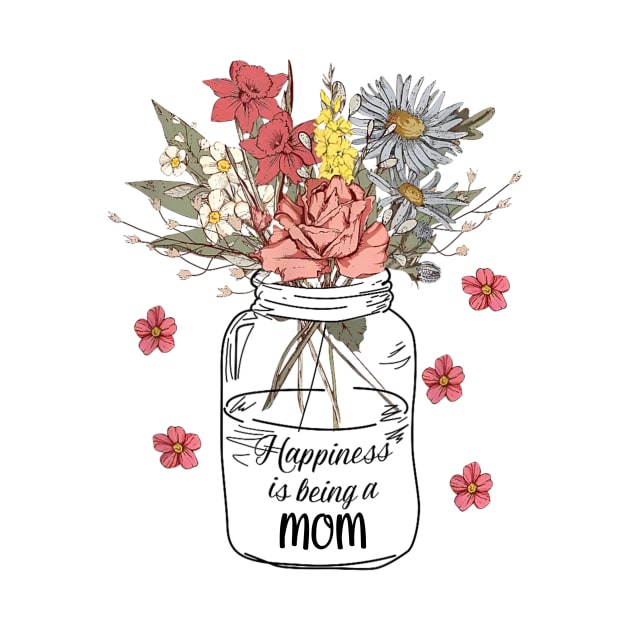 Happiness Is Being A Mom Wildflowers Happy Mother's Day by Benko Clarence