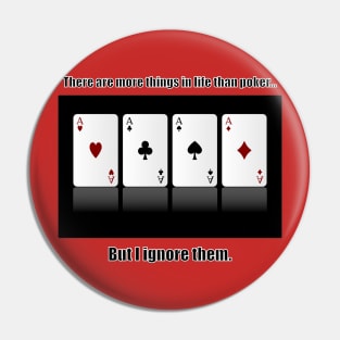 There are more things in life than poker... Pin