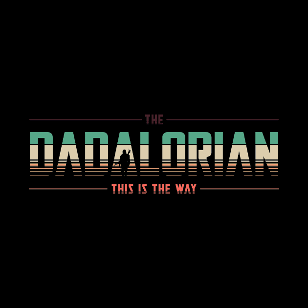 Dadalorian - Best dad in the galaxy by tshirtguild