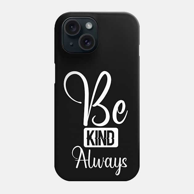 Be Kind Always T-Shirt Text Design Phone Case by Teesquares