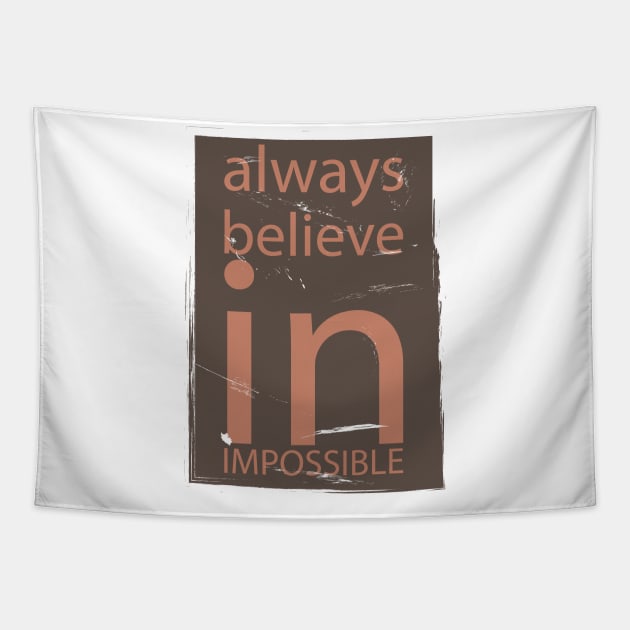 Always Believe In Impossible Tapestry by NAKLANT