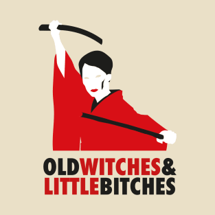 O'Ren Ishii - Old bitches & little bitches T-Shirt