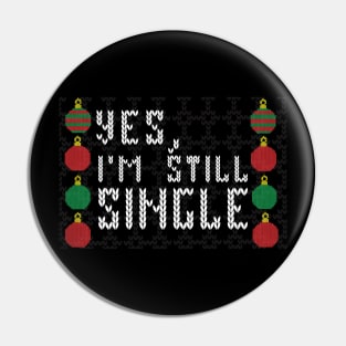 Yes I'm still single - Ugly sweater Pin