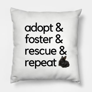 Adopt, foster, rescue, repeat bunny Pillow