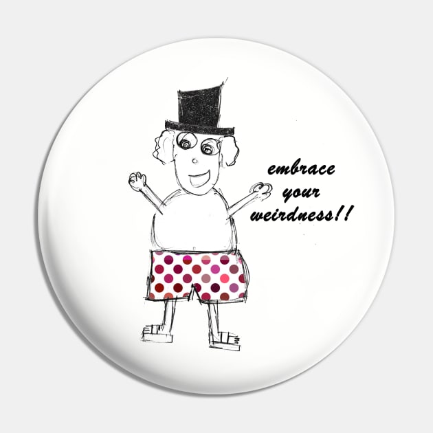 embrace your weirdness Pin by loulousworld