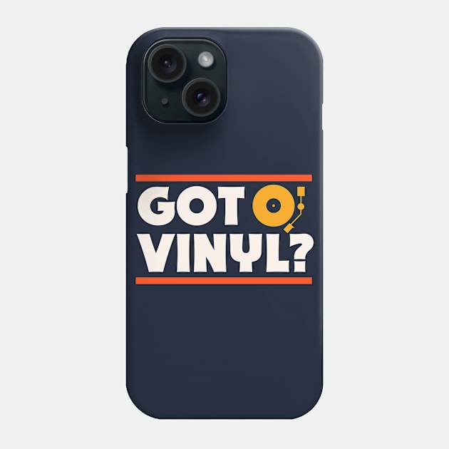 Got Vinyl? // Music Lover // Record Collector // Vinyl Junkie Phone Case by SLAG_Creative