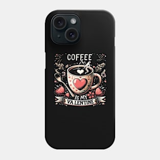 coffee is my valentine - coffee is my valentine, coffee is my valentine sweatshirt, iced coffee is my valentine Phone Case