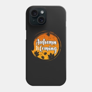 Autumn is Coming quote Phone Case