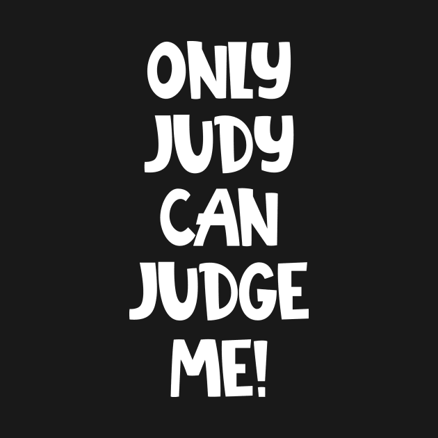 Only Judy Can Judge Me by CANVAZSHOP