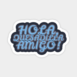 Hola Quesadilla Amigo Magnet