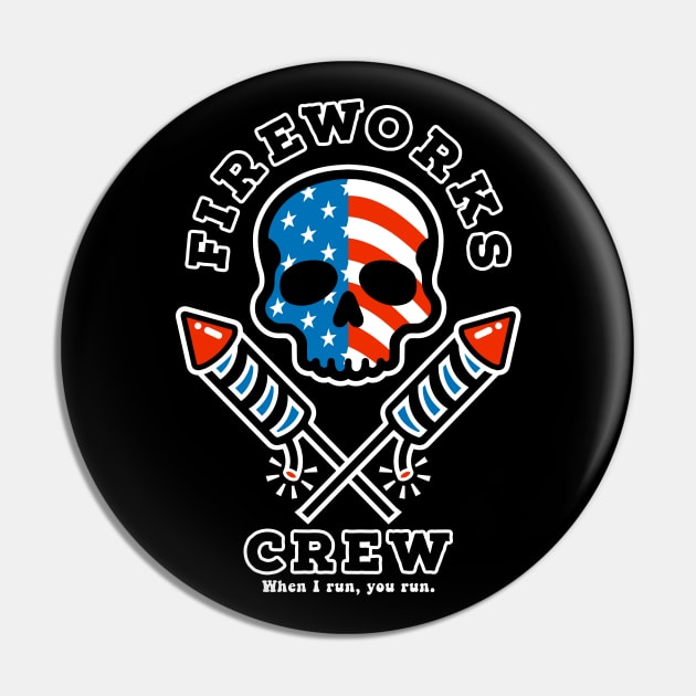 When I run you run - Fireworks Crew - USA Flag Skull design for July 4th Party Pin by ChattanoogaTshirt