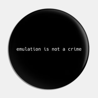 emulation is not a crime Pin