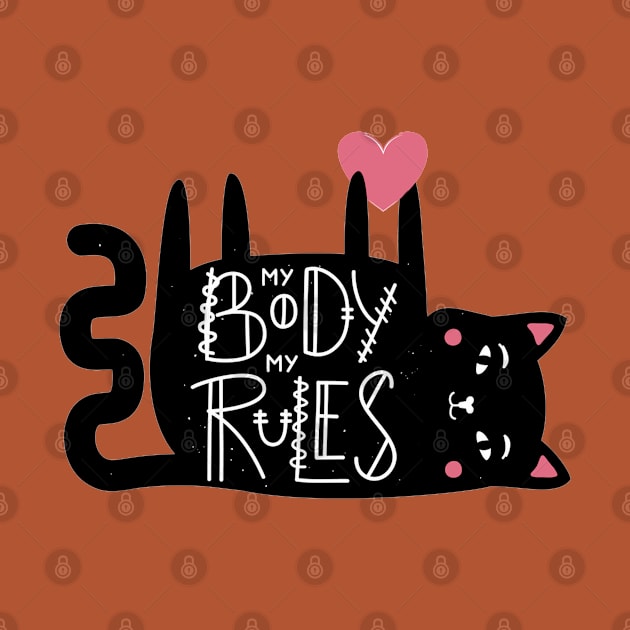 My Body My Rules Funny Humor Cat Quote Artwork by Artistic muss