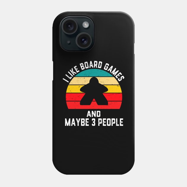 I Like Board Games And Maybe Like 3 People Phone Case by Wakzs3Arts