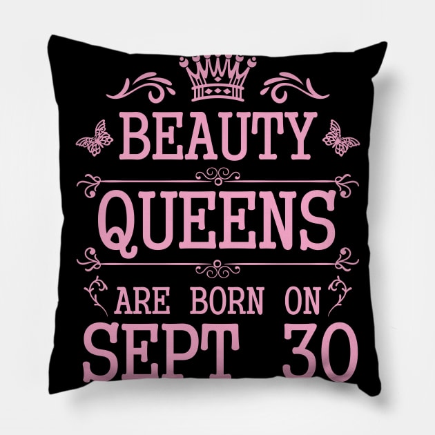 Beauty Queens Are Born On September 30 Happy Birthday To Me You Nana Mommy Aunt Sister Daughter Pillow by Cowan79