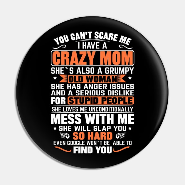 You Can't Scare me I Have a Crazy Mom Pin by mqeshta