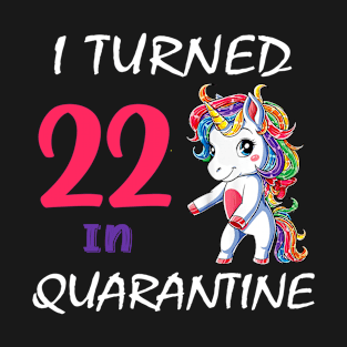 I Turned 22 in quarantine Cute Unicorn T-Shirt