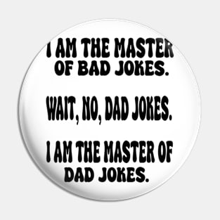 im the master of bad jokes Pin