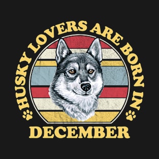 Husky Lovers Are Born In December T-Shirt