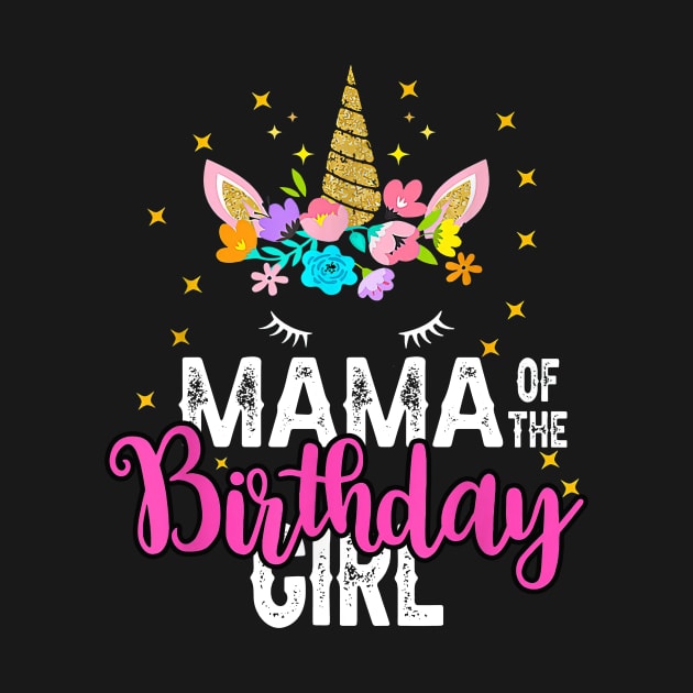 Mama Of The Birthday Girl Floral Unicorn Birthday by Ripke Jesus